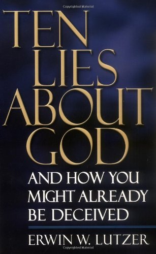 Ten Lies About God And How You Might Already Be Deceived