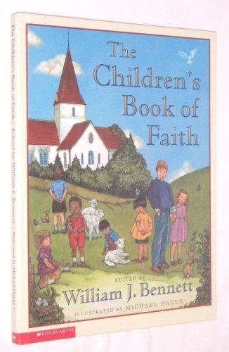 The Childrens Book of Faith [Hardcover] Bennett, William J Editor