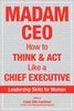 Madam CEO: How to Think and Act Like a Chief Executive [Paperback] Linda Ellis Eastman