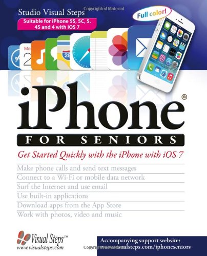 iPhone for Seniors: Get Started Quickly with the iPhone with iOS 7 Computer Books for Seniors series Studio Visual Steps