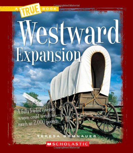Westward Expansion A True Book Domnauer, Teresa