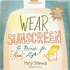 Wear Sunscreen: A Primer for Real Life [Hardcover] Schmich, Mary