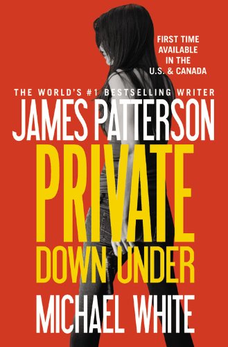 Private Down Under Private, 6 [Paperback] Patterson, James and White, Michael