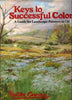 Keys to Successful Color : A Guide for Landscape Painters in Oil Caddell, Foster