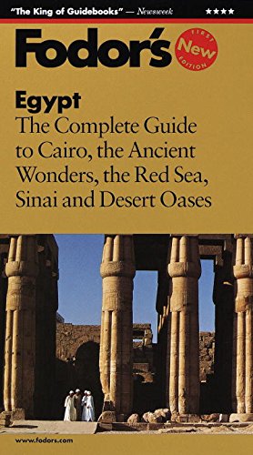 Fodor's Egypt, 1st Edition: The Complete Guide to Cairo, Ancient Wonders, the Red Sea, Sinai, and Desert Oas es (Travel Guide)