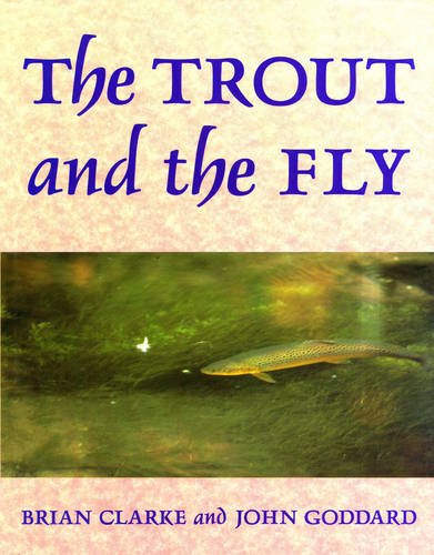 The Trout And The Fly Clarke, Brian and Goddard, John