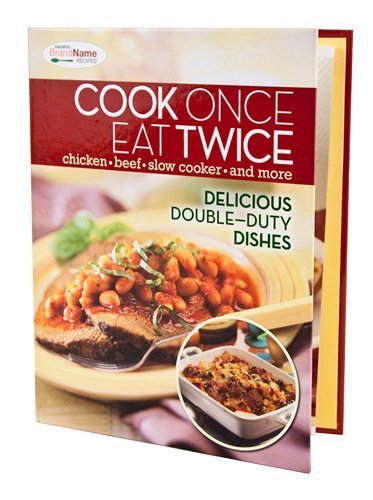Cook Once Eat Twice Recipes (Favorite Brand Name Recipes)