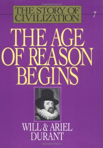 The Age of Reason Begins The Story of Civilization VII Will Durant and Ariel Durant