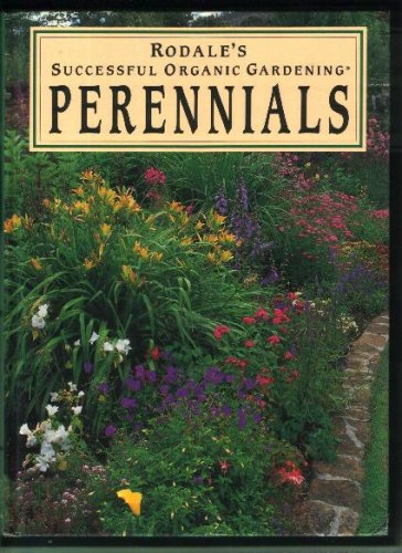 Rodales Successful Organic Gardening: Perennials [Hardcover] McClure, Susan and Burrell, C Colston