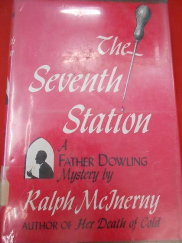The Seventh Station: A Father Dowling Mystery McInerny, Ralph M