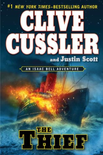 The Thief An Isaac Bell Adventure Cussler, Clive and Scott, Justin