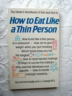 How to Eat Like a Thin Person: The Dieters Handbook of Dos and Donts Dusky, Lorraine