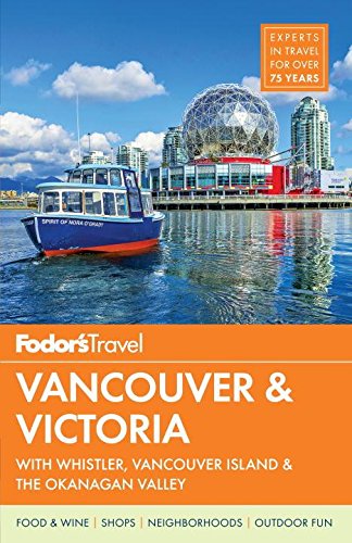 Fodors Vancouver  Victoria: with Whistler, Vancouver Island  the Okanagan Valley Fullcolor Travel Guide Fodors Travel Guides