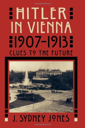 Hitler in Vienna, 19071913: Clues to the Future Jones, J Sydney