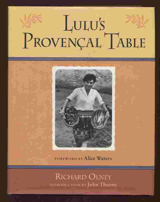 Lulus Provencal Table: The Exuberant Food and Wine from the Domaine Tempier Vineyard Richard Olney; Gail Skoff; John Thorne and Alice Waters