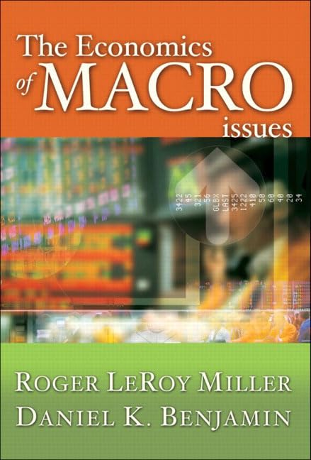 The Economics of Macro Issues Miller, Roger LeRoy and Benjamin, Daniel K