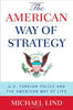 The American Way of Strategy: US Foreign Policy and the American Way of Life Lind, Michael