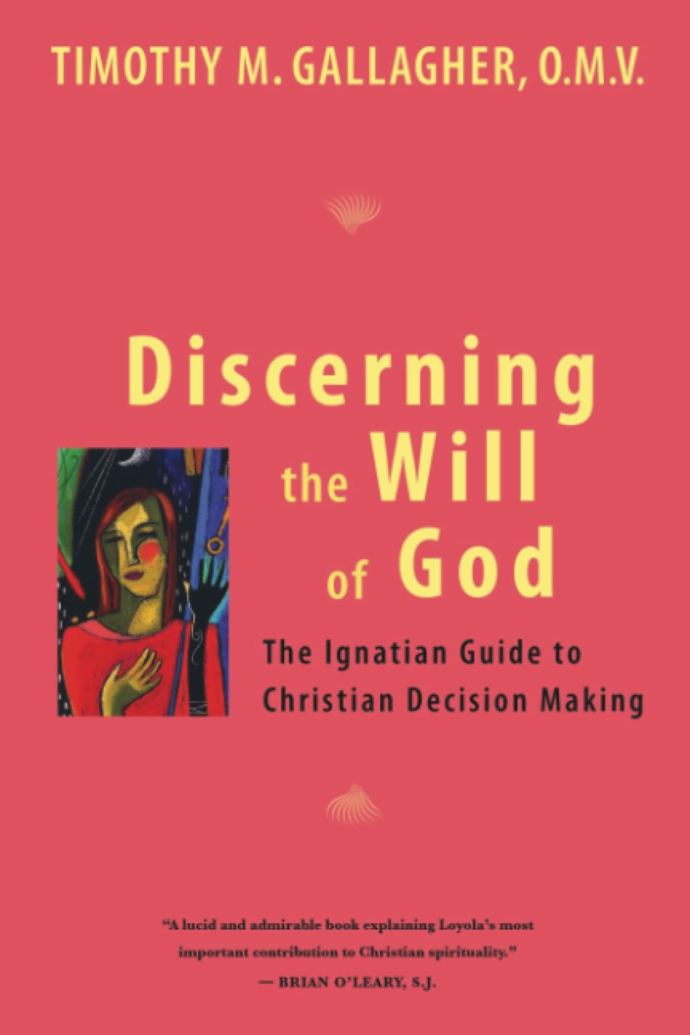 Discerning the Will of God: An Ignatian Guide to Christian Decision Making