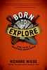 Born to Explore: How to Be a Backyard Adventurer Wiese, Richard