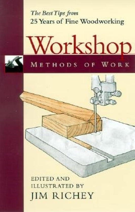 Methods of Work: Workshop: The Best Tips from 25 years of Fine Woodworking Richey, Jim