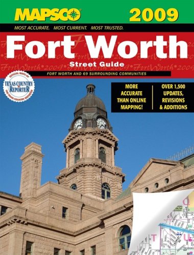 Mapsco 2009 Fort Worth Street Guide: Fort Worth and 69 Surrounding Communities (MAPSCO STREET GUIDE AND DIRECTORY FORT WORTH)