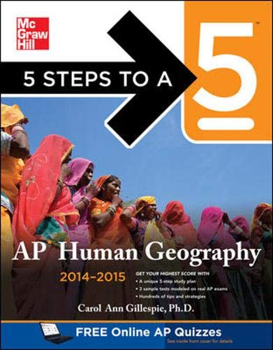 5 Steps to a 5 AP Human Geography, 20142015 Edition 5 Steps to a 5 on the Advanced Placement Examinations Series Gillespie, Carol Ann