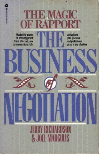 The Magic of Rapport: The Business of Negotiation Richardson, Jerry and Margulis, Joel