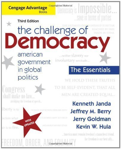 The Challenge of Democracy, Essentials: American Government in Global Politics, 3rd Edition by Janda, Kenneth Published by Cengage Learning 3rd (third) edition (2012) Paperback