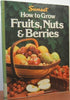 How to Grow Fruits, Nuts, Berries Sunset Books