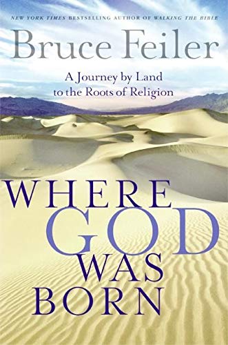 Where God Was Born: A Journey by Land to the Roots of Religion Feiler, Bruce