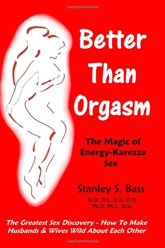 Better Than Orgasm: The Magic of Energy Karezza Sex