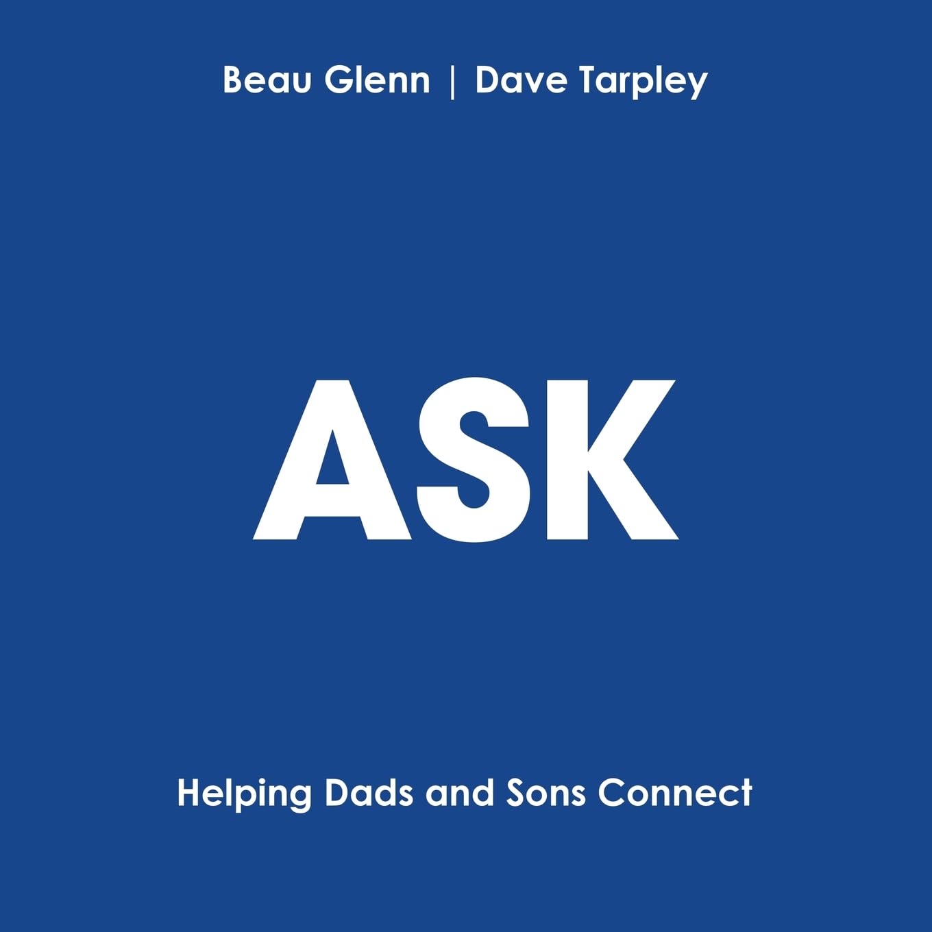 Ask: Helping Dads and Sons Connect