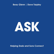 Ask: Helping Dads and Sons Connect