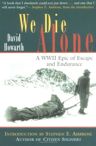 We Die Alone: WWII Epic of Escape and Endurance Howarth, David Armine and Ambrose, Stephen E