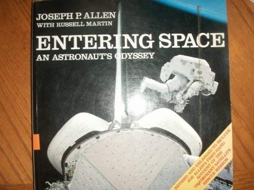 Entering Space: An Astronauts Odyssey Joseph P Allen; Russell Martin and Hans Teensma