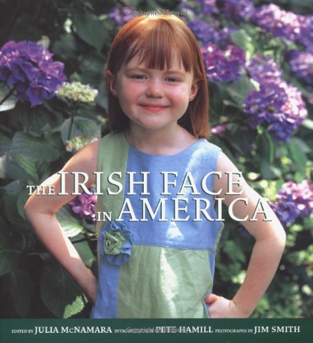 The Irish Face in America McNamara, Julia; Smith, Jim and Hamill, Pete