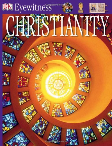 DK Eyewitness Books: Christianity Wilkinson, Philip and Tambini, Michael