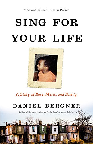 Sing for Your Life: A Story of Race, Music, and Family Bergner, Daniel