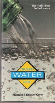 Good Water Guide: The World's Best Bottled Waters