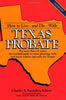 How to Liveand DieWith Texas Probate Saunders, Charles A