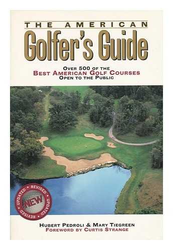 The American Golfer's Guide / Hubert Pedroli & Mary Tiegreen ; Foreword by Curtis Strange