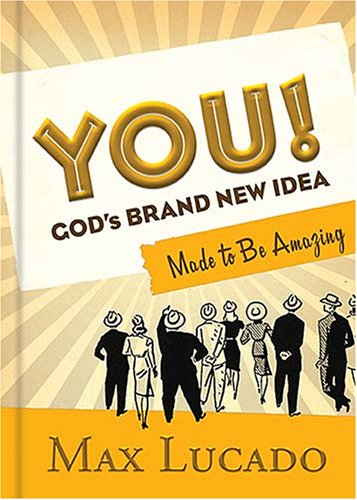 You: Gods Brand New Idea, Made to Be Amazing Lucado, Max