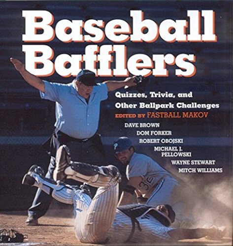 Baseball Bafflers : Quizzes, Trivia, and Other Ballpark Challenges Makov, Fastball