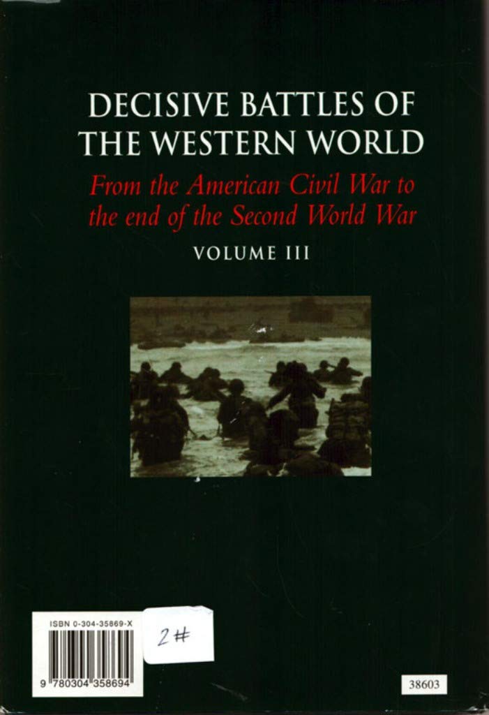 Decisive Battles of the Western World and Their Influence Upon History, Vol. 3: From the American Civil War to the End of the Second World War