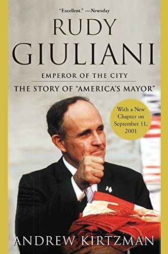 Rudy Giuliani: Emperor of the City Kirtzman, Andrew