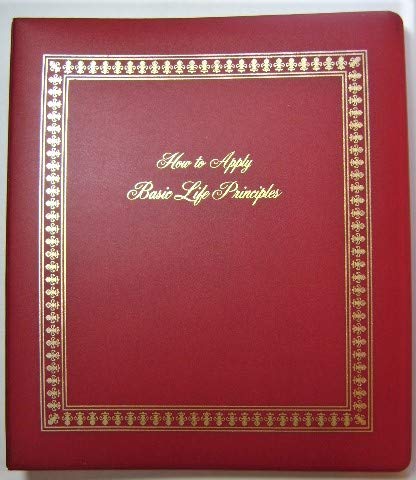 How to Apply Basic Life Principles: Basic Seminar FollowUp Course 8 Booklet Set with Binder [Ringbound] Bill Gothard