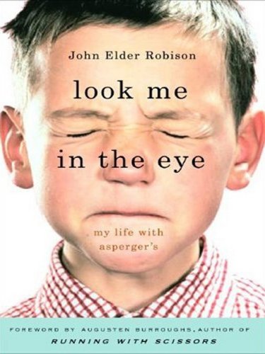 Look Me in the Eye: My Life With Aspergers Thorndike Press Large Print Biography Series Robison, John Elder