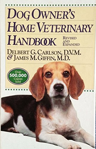 Dog Owners Home Veterinary Handbook Revised and Expanded [Paperback] Delbert G Carlson, DVM and James M Giffin, MD