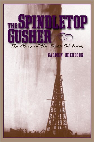 Spindletop Gusher: The Story of the Texas Oil Boom Bredeson, Carmen