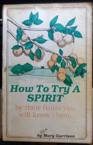 How To Try a Spirit By Their Fruits You Will Know Them [Paperback] Mary Garrison